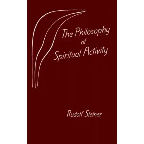 The Philosophy of Spiritual Activity: (Cw 4)