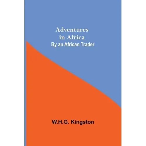 Adventures in Africa; By an African Trader