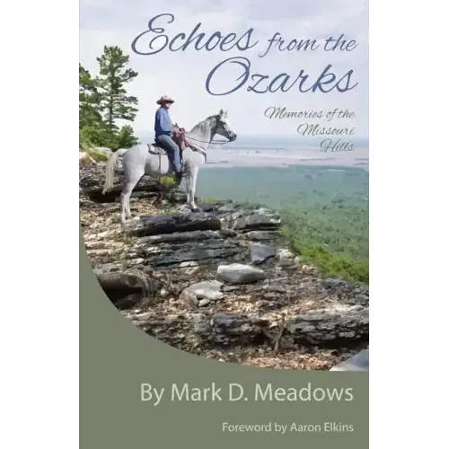 Echoes from the Ozarks: Memories of the Missouri Hills