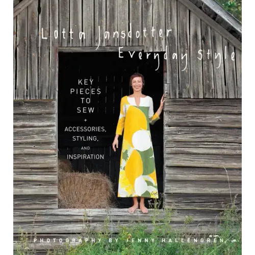 Lotta Jansdotter Everyday Style: Key Pieces to Sew + Accessories, Styling, and Inspiration