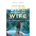 How to Do Life Without the Wife