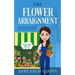 The Flower Arraignment: A Cozy Mystery