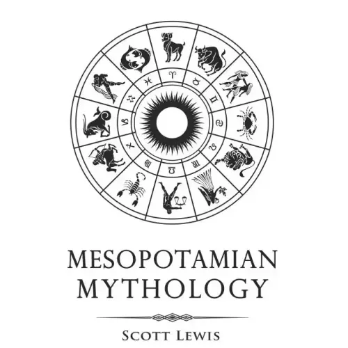 Mesopotamian Mythology: Classic Stories from the Sumerian Mythology, Akkadian Mythology, Babylonian Mythology and Assyrian Mythology