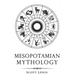 Mesopotamian Mythology: Classic Stories from the Sumerian Mythology, Akkadian Mythology, Babylonian Mythology and Assyrian Mythology