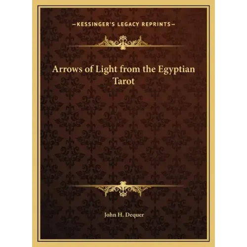 Arrows of Light from the Egyptian Tarot