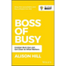 Boss of Busy: Combat Burn Out and Get Clear on What Matters