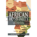 African Hospitality: Notes and Impressions of a Caribbean Woman as She Travels Around the African Continent