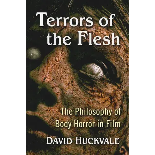 Terrors of the Flesh: The Philosophy of Body Horror in Film