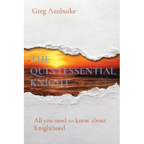 The Quintessential Knight: All you need to know about Knighthood