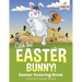 Catch That Easter Bunny! Easter Coloring Book Children's Easter Books