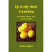 Up to My Neck in Lemons: Love Notes, Poems, and Lemon Recipes