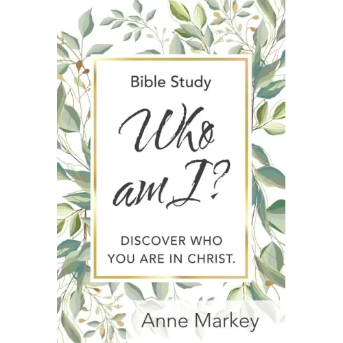 Who Am I?: Discover Who You Are in Christ