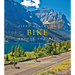 Fifty Places to Bike Before You Die: Biking Experts Share the World's Greatest Destinations
