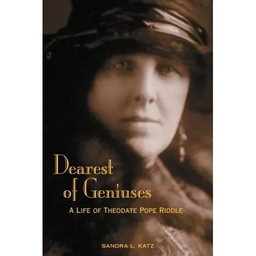 Dearest of Geniuses: A Life of Theodate Pope Riddle
