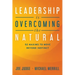 Leadership Is Overcoming the Natural: 52 Maxims to Move Beyond Instinct