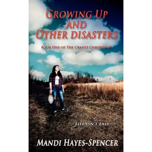Growing Up and Other Disasters: Book One of The Crantz Chronicles