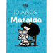 10 Años Con Mafalda / 10 Years with Mafalda