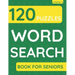 Word Search Book For Seniors: 120 Word Search Puzzles For Adults & Seniors (Volume: 3)