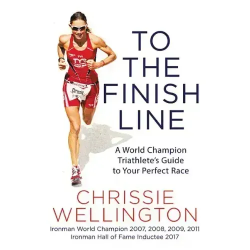 To the Finish Line: A World Champion Triathlete's Guide to Your Perfect Race