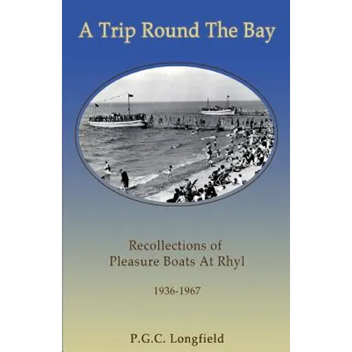 A Trip Round the Bay: Recollections of pleasure boats at Rhyl 1936-67