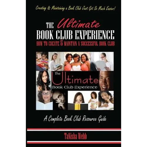The Ultimate Book Club Experience: How to Create & Maintain a Successful Book Club