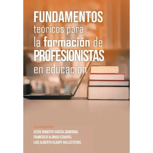 Fundamentos Teóricos Para La Formación De Profesionistas En Educación