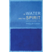 Of Water and the Spirit: Mission and the Baptismal Liturgy