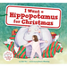 I Want a Hippopotamus for Christmas: A Christmas Holiday Book for Kids