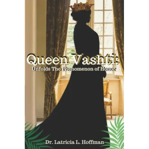 Vashti: Queen Vashti Unfolds the Phenomenon of Honor