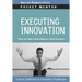 Executing Innovation: Expert Solutions to Everyday Challenges