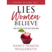 Lies Women Believe Study Guide: And the Truth That Sets Them Free