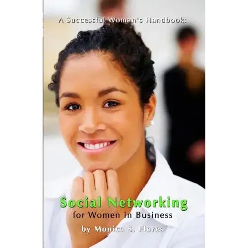A Successful Woman's Handbook: Social Networking for Women in Business: Building your Business Profile and Connecting with Your Customers Online
