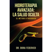 Hidroterapia Avanzada: La Salud Oculta: El Método D'Frederick