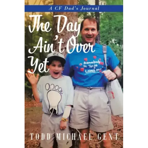 The Day Ain't Over Yet: A CF Dad's Journal