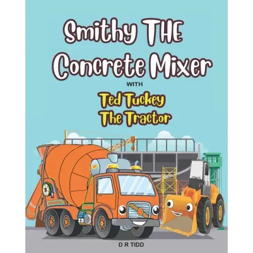 Smithy The Concrete Mixer with Ted Tuckey The Tractor: Smithy The Concrete/Cement Mixer with Ted Tuckey The Tractor