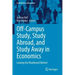 Off-Campus Study, Study Abroad, and Study Away in Economics: Leaving the Blackboard Behind