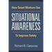 How smart workers use situational awareness to improve safety
