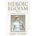 Heroic Egoism: To Make the Most of Yourself and Your Life