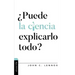 ¿Puede La Ciencia Explicarlo Todo?