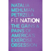 Fit Nation: The Gains and Pains of America's Exercise Obsession