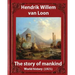 The Story of Mankind (1921), by Hendrik Willem van Loon (illustrated): World history