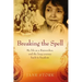 Breaking the Spell: My life as a Rajneeshee and the long journey back to freedom