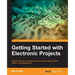 Getting Started with Electronic Projects