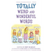 Totally Weird and Wonderful Words