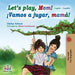 Let's play, Mom!: English Spanish