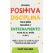 Crianza positiva, disciplina para niños pequeños y entrenamiento para ir al baño (4 en 1): Enseña a tu hijo a ir al baño en 7 días o menos, edúcalo si