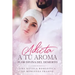 Adicta A Tu Aroma. Flor Divina del Desierto.: La Colección Completa de Libros de Novelas Románticas en Español (Libros 1-6)