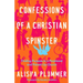 Confessions of a Christian Spinster: Finding Purpose in a Perplexed and Paired-Up Church