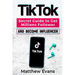 TikTok: Secret Guide to Get Millions Follower and Become Influencer, Make Money Like a Famous Social Media Star and Mastering