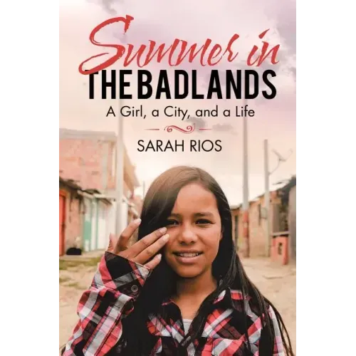 Summer in the Badlands: A Girl, a City, and a Life